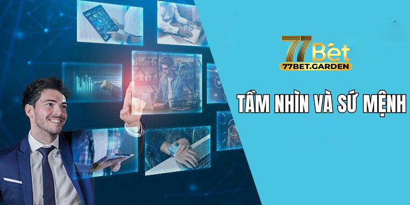 Tầm nhìn, giá trị cốt lõi định hình sứ mệnh 77bet